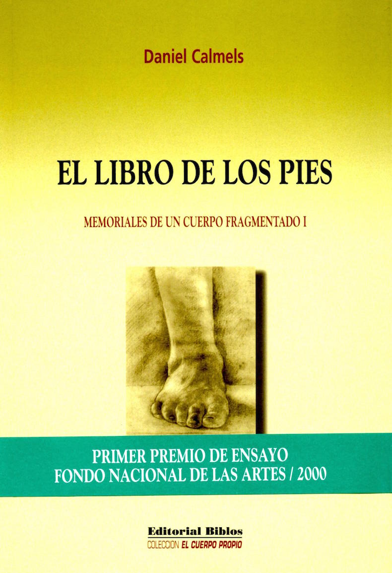 “El libro de los pies. Memoriales de un cuerpo fragmentado I” (Primer Premio Fondo Nacional de las Artes año 2000)