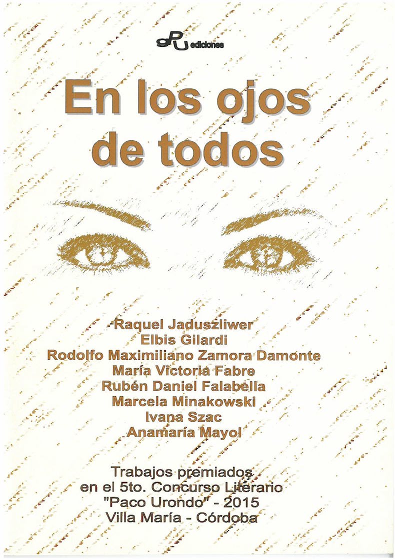 “En los ojos de todos” (2º Premio en Poesía en el 5º Concurso Literario “Paco Urondo”, Villa María, Córdoba, 2015)